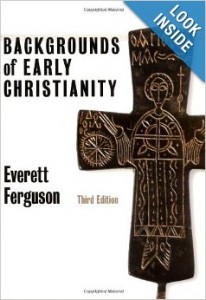 Backgrounds in Early Christianity by Everett Ferguson